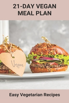 21-Day Vegan Meal Plan: Easy Vegetarian Recipes: Healthy Vegetarian Recipes by Babbel, Kasha
