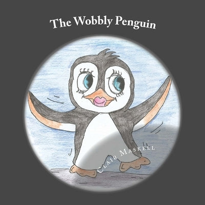 The Wobbly Penguin: A book about MS by Maskell, Dean