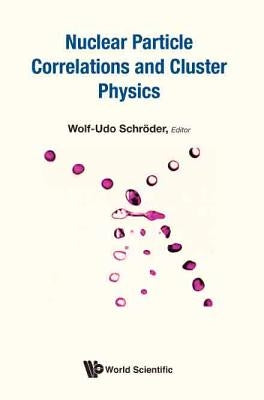 Nuclear Particle Correlations and Cluster Physics by Schroeder, Wolf-Udo