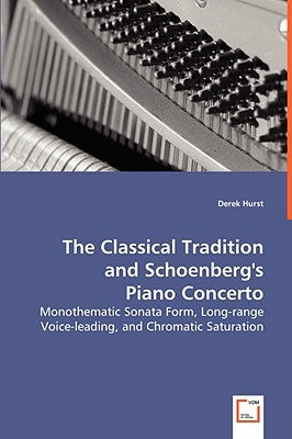 The Classical Tradition and Schoenberg's Piano Concerto by Hurst, Derek