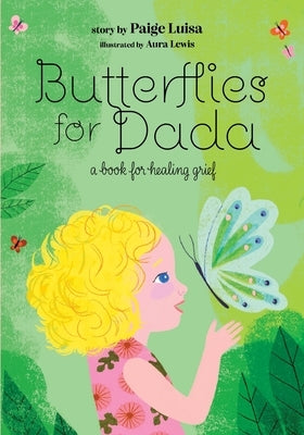 Butterflies for Dada: a book for healing grief by Lewis, Aura