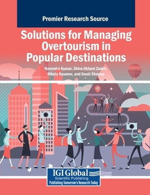 Solutions for Managing Overtourism in Popular Destinations by Kumar, Narendra