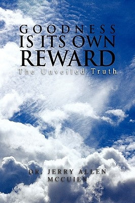 Goodness Is Its Own Reward by McCuien, Jerry Allen