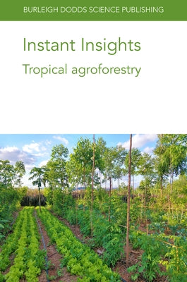 Instant Insights: Tropical Agroforestry by Lynam, John
