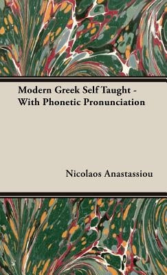Modern Greek Self Taught - With Phonetic Pronunciation by Anastassiou, Nicolaos