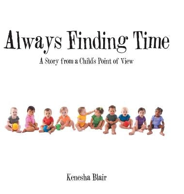 Always Finding Time: A Story from a Child's Point of View by Blair, Kenesha