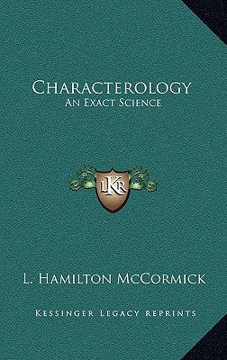 Characterology: An Exact Science by McCormick, L. Hamilton