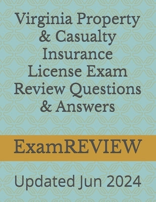 Virginia Property & Casualty Insurance License Exam Review Questions & Answers by Yu, Mike