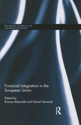 Financial Integration in the European Union by Matousek, Roman