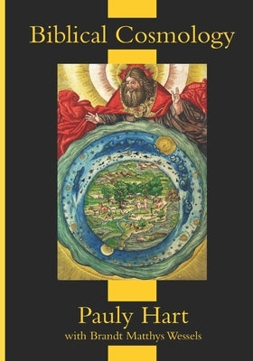 Biblical Cosmology by Wessels, Brandt Matthys