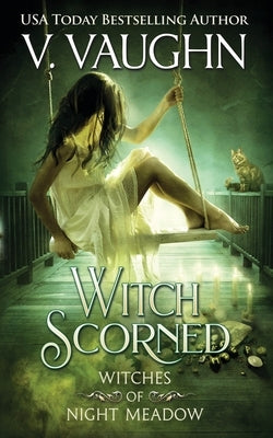 Witch Scorned: Sweet Paranormal Romance by Vaughn, V.