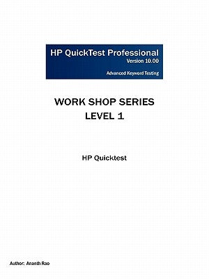 HP Quicktest Professional Workshop Series: Level 1: HP Quicktest by Rao, Ananth