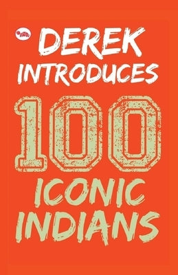 Derek Introduces: 100 Iconic Indians by O'Brien, Derek