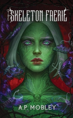 The Skeleton Faerie by Mobley, A. P.