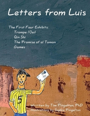 Letters from Luis: The First Four Exhibits by Pingelton, Tim