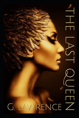 The Last Queen: Book One of The Chronicles of Cleopatra by Lawrence, G.