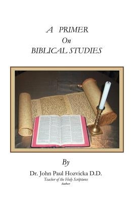 A Primer on Biblical Studies by Trafford Publishing