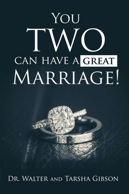 You TWO Can Have a Great Marriage! by Gibson, Walter