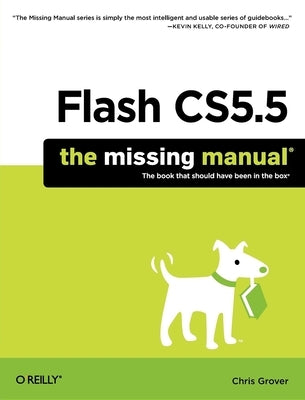 Flash Cs5.5: The Missing Manual by Grover, Chris