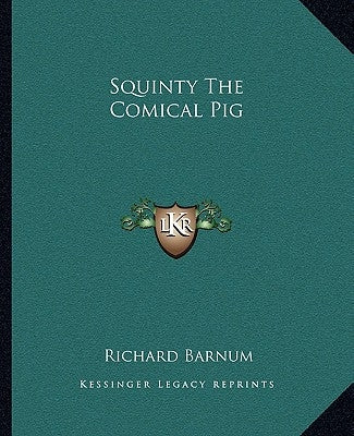 Squinty The Comical Pig by Barnum, Richard
