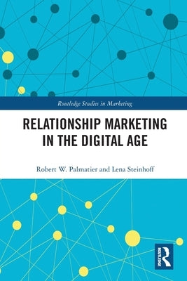 Relationship Marketing in the Digital Age by Palmatier, Robert