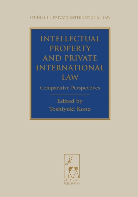 Intellectual Property and Private International Law: Comparative Perspectives by Kono, Toshiyuki