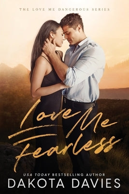 Love Me Fearless: A Small Town Suspense Romance by Davies, Dakota
