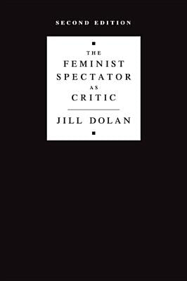 The Feminist Spectator as Critic by Dolan, Jill