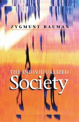The Individualized Society by Bauman, Zygmunt