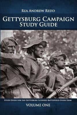 Gettysburg Campaign Study Guide, Volume One: 700+ Questions and Answers For Students of Battle by Redd, Rea Andrew