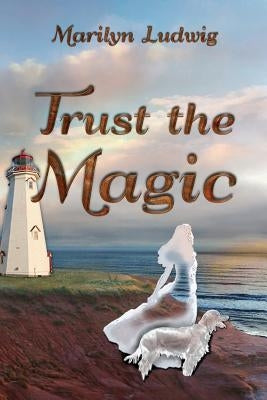 Trust the Magic by Ludwig, Marilyn