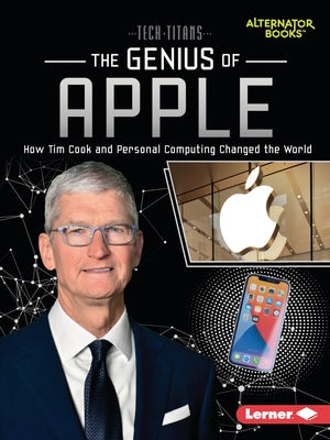 The Genius of Apple: How Tim Cook and Personal Computing Changed the World by Goldstein, Margaret J.