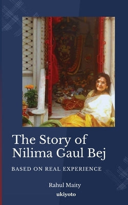 The Story of Nilima Gaul Bej by Rahul Maity
