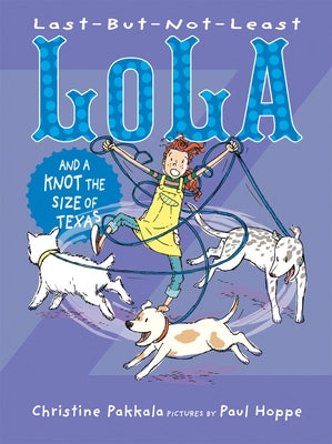 Last-But-Not-Least Lola and a Knot the Size of Texas by Pakkala, Christine