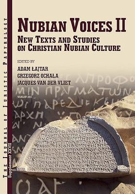 Nubian Voices II: New Texts and Studies on Christian Nubian Culture by Lajtar, A.