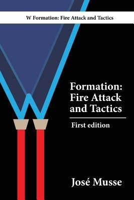 W Formation: Fire Attack and Tactics by Musse, José