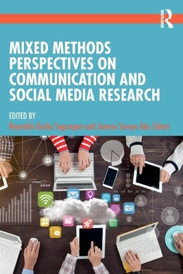 Mixed Methods Perspectives on Communication and Social Media Research by Segumpan, Reynaldo Gacho