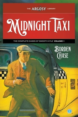 Midnight Taxi: The Complete Cases of Smooth Kyle, Volume 1 by Chase, Borden