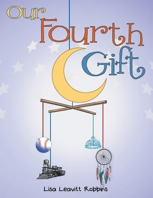 Our Fourth Gift by Robbins, Lisa Leavitt