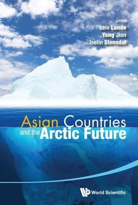 Asian Countries and the Arctic Future by Lunde, Leiv