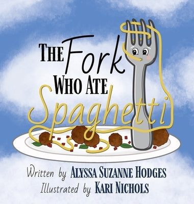 The Fork Who Ate Spaghetti by Hodges, Alyssa Suzanne