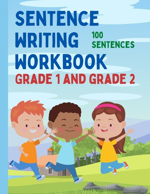 Sentence Writing Workbook Grade 1 and Grade 2, 100 Sentences by Lockey, Aria