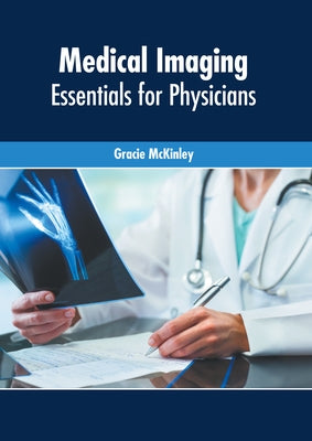 Medical Imaging: Essentials for Physicians by McKinley, Gracie