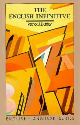 The English Infinitive by Duffley, Patrick Joseph