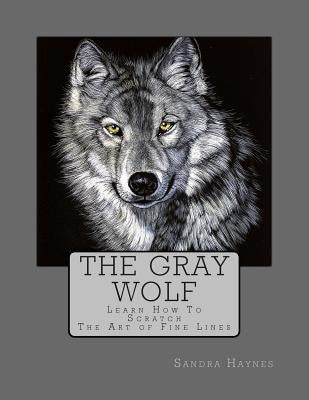 The Gray Wolf: Learn How To Scratch by Haynes, Sandra