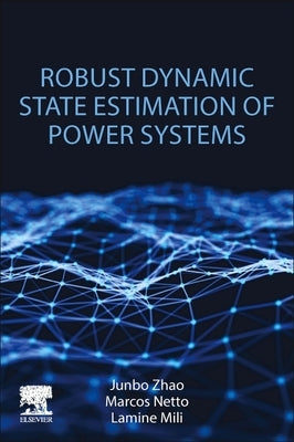 Robust Dynamic State Estimation of Power Systems by Zhao, Junbo