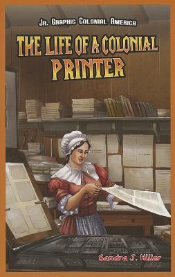 The Life of a Colonial Printer by Hiller, Sandra J.
