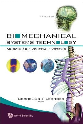 Biomechanical Systems Technology (a 4-Volume Set) by Leondes, Cornelius T.