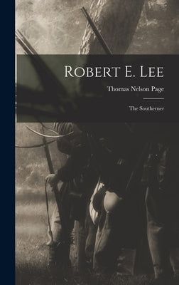 Robert E. Lee: The Southerner by Page, Thomas Nelson