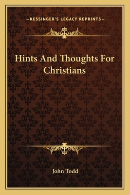 Hints And Thoughts For Christians by Todd, John